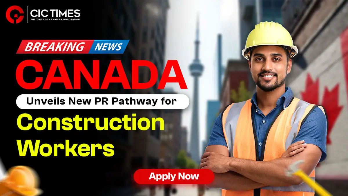 Canada Announces New PR Pathway for Construction Workers