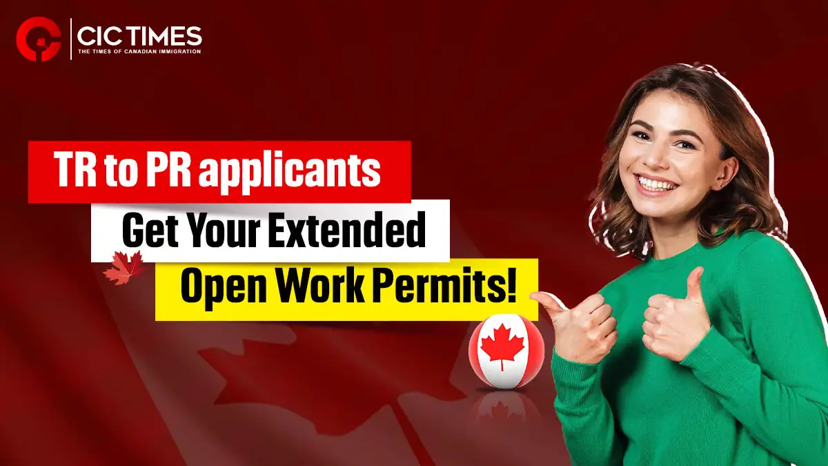 Canada Extends Open Work Permits for TR to PR Pathway Applicants