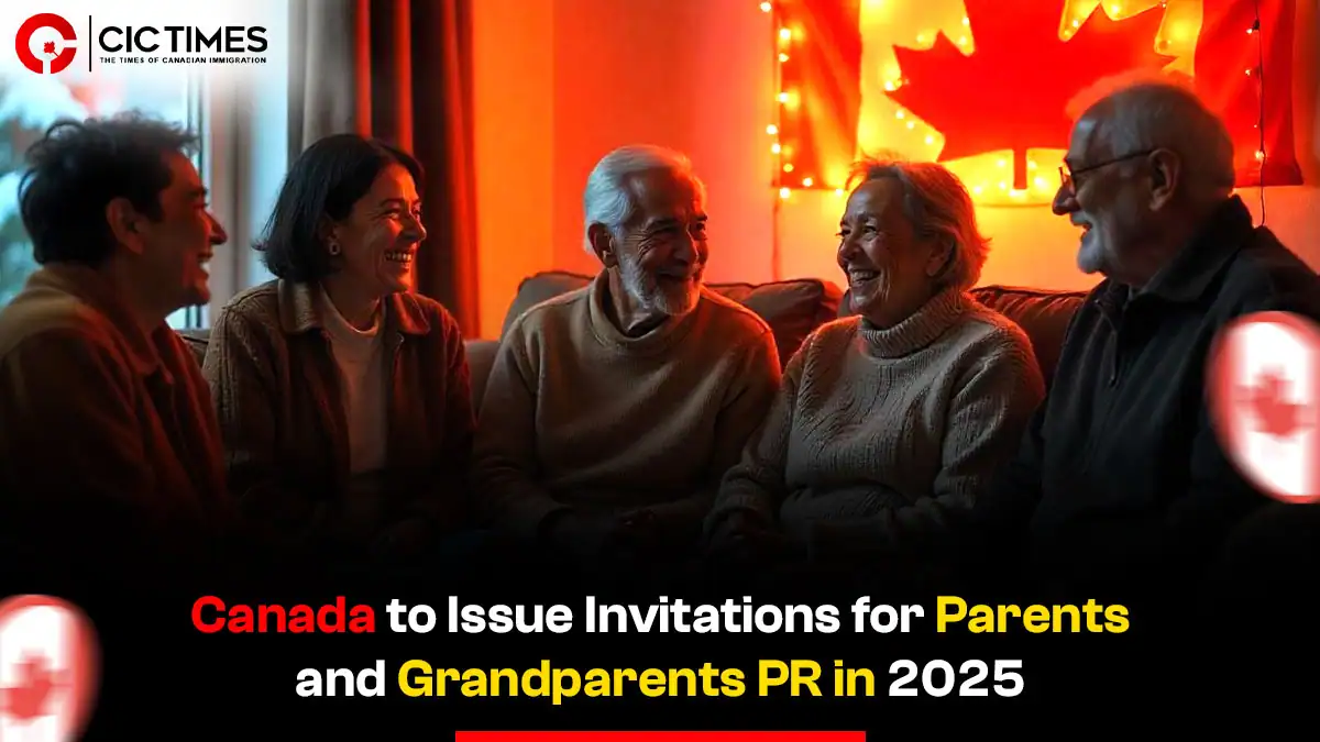 Canada to Send Invitations for Parents and Grandparents PR Pathway in 2025