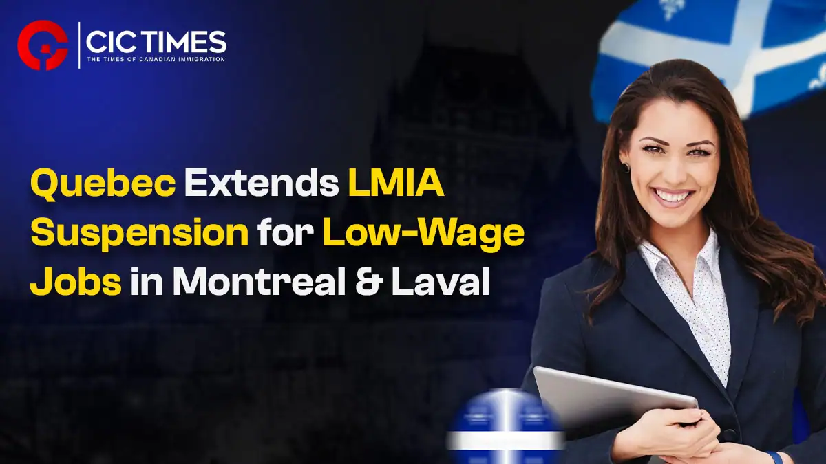 Quebec Government Extends LMIA Suspension in Montreal and Laval